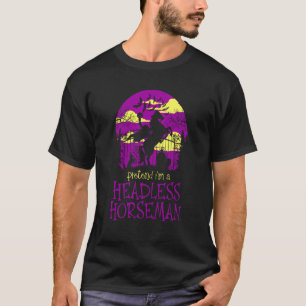 Tu so, als wäre ich ein kopfloses Pferd & Pumpkin T-Shirt