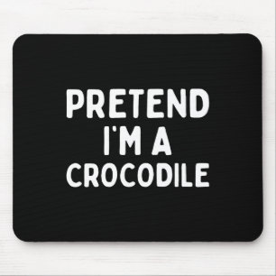Tu so, als wäre ich ein Krokodil Funny Lazy Green Mousepad