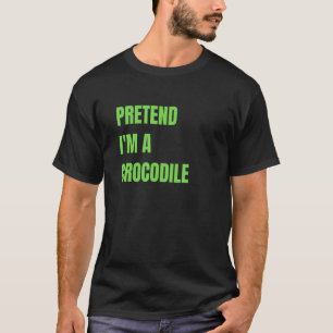 Tu so, als wäre ich ein Krokodil-Halloween-Kostüm T-Shirt