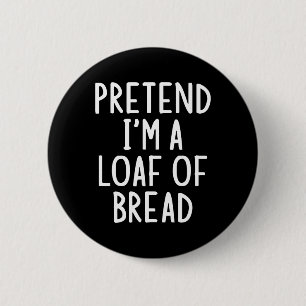 Tu so, als wäre ich ein Laib Brot leicht Halloween Button