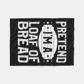 Tu so, als wäre ich ein Laib Brot passend Kostüm H Fleecedecke (Vorderseite (Horizontal))