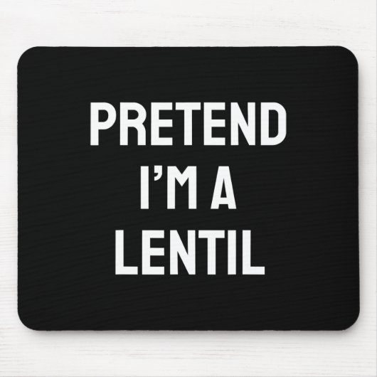 Tu so, als wäre ich ein Lentil Costume Party Fun H Mousepad (Vorne)