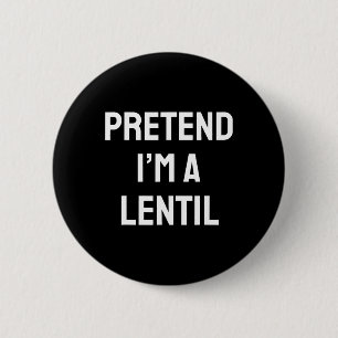 Tu so, als wäre ich ein Lentil Costume Party Funny Button