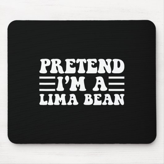 Tu so, als wäre ich ein Lima-Bean - einzigartiges  Mousepad (Vorne)