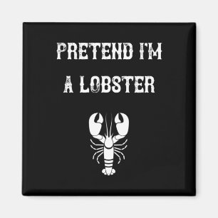 Tu so, als wäre ich ein Lobster Last Minute Lazy C Magnet