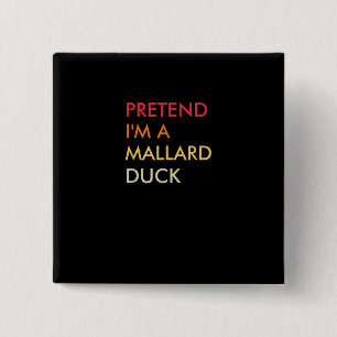 Tu so, als wäre ich ein Mallard Duck Lazy Hallowee Button