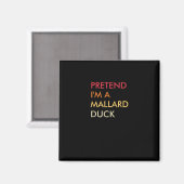 Tu so, als wäre ich ein Mallard Duck Lazy Hallowee Magnet (Vorderseite/Rückseite)
