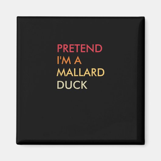 Tu so, als wäre ich ein Mallard Duck Lazy Hallowee Magnet (Vorne)
