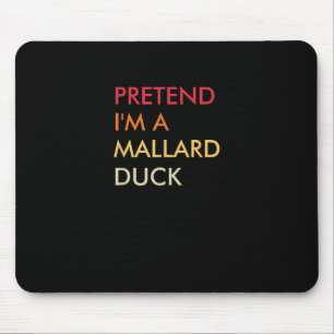Tu so, als wäre ich ein Mallard Duck Lazy Hallowee Mousepad