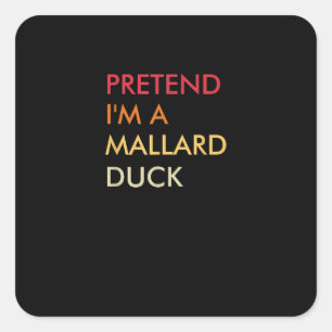 Tu so, als wäre ich ein Mallard Duck Lazy Hallowee Quadratischer Aufkleber