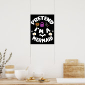Tu so, als wäre ich ein Meerjungfrau-Funny-Hallowe Poster (Küche)