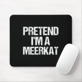 Tu so, als wäre ich ein Meerkat Kostüm Funny Hallo Mousepad (Mit Mouse)