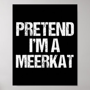 Tu so, als wäre ich ein Meerkat Kostüm Funny Hallo Poster