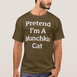 Tu so, als wäre ich ein Munchkin Cat Costume Party T-Shirt