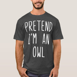Tu so, als wäre ich ein Owl Costume Halloween Laz T-Shirt