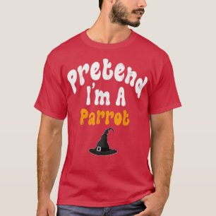 Tu so, als wäre ich ein Parrot-Kostüm-Halloween-Pa T-Shirt