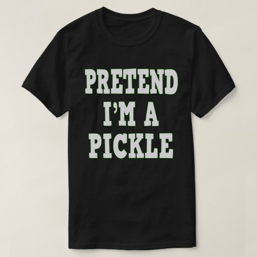 Tu so, als wäre ich ein Pickle Funny Easy Hallowee T-Shirt (Design vorne)