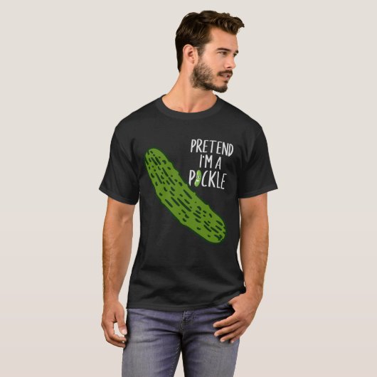Tu so, als wäre ich ein Pickle T-Shirt (Vorne ganz)