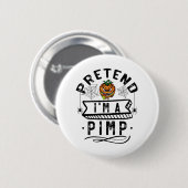 Tu so, als wäre ich ein Pimp Funny Halloween Kostü Button (Vorne & Hinten)