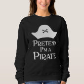 Tu so, als wäre ich ein Pirat Sweatshirt (Vorderseite)