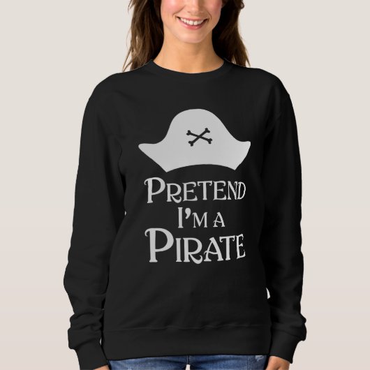 Tu so, als wäre ich ein Pirat Sweatshirt (Vorderseite)