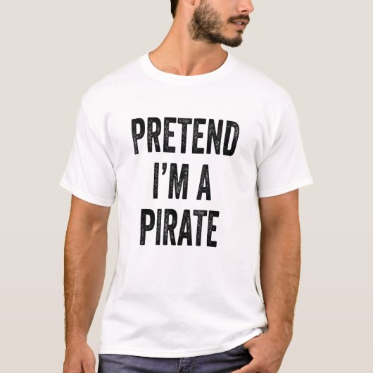 Tu so, als wäre ich ein Piratenkostüm, lustiges Ha T-Shirt (Vorderseite)