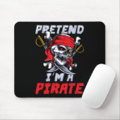 Tu so, als wäre ich ein Piratenkostüm Party Funny  Mousepad (Mit Mouse)