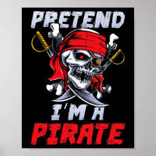 Tu so, als wäre ich ein Piratenkostüm Party Funny  Poster