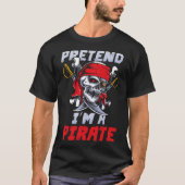 Tu so, als wäre ich ein Piratenkostüm Party Spaß H T-Shirt (Vorderseite)