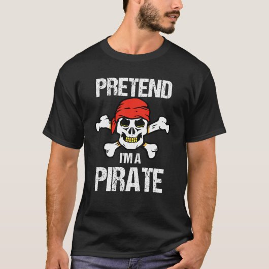 Tu so, als wäre ich ein Piratenkostüm T-Shirt (Vorderseite)