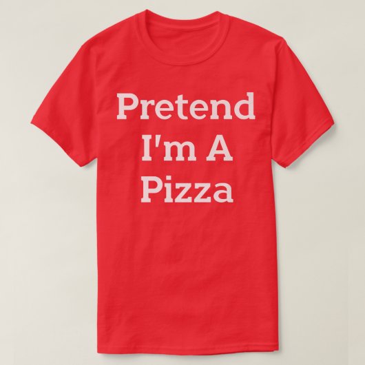 Tu so, als wäre ich ein Pizzakostum-Party Funny Ha T-Shirt (Design vorne)