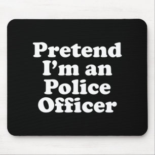 Tu so, als wäre ich ein Polizist Funny Lazy Hallow Mousepad
