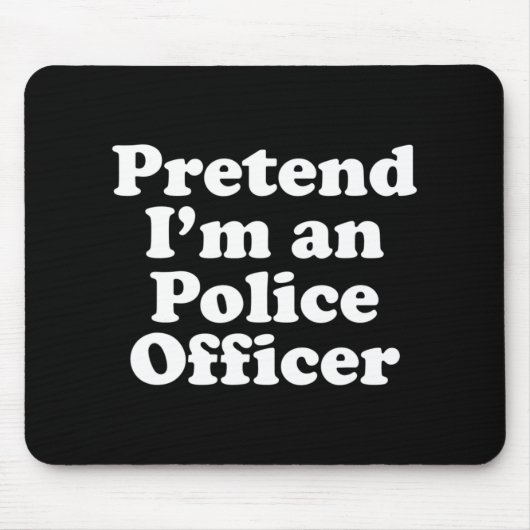Tu so, als wäre ich ein Polizist Funny Lazy Hallow Mousepad (Vorne)