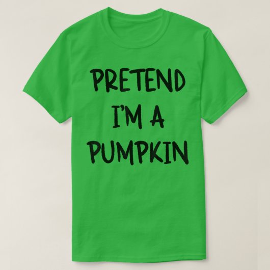 Tu so, als wäre ich ein Pumpkin Sarcastic Funny Ha T-Shirt (Design vorne)