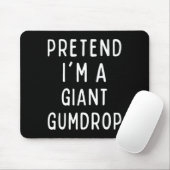 Tu so, als wäre ich ein Riese Gumdrop Matching Kos Mousepad (Mit Mouse)