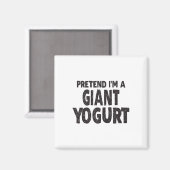 Tu so, als wäre ich ein Riesenjogurt - leichtes Ha Magnet (Vorderseite/Rückseite)