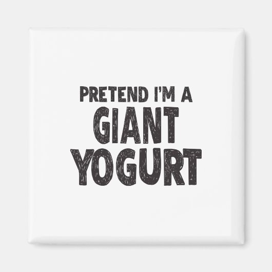 Tu so, als wäre ich ein Riesenjogurt - leichtes Ha Magnet (Vorne)