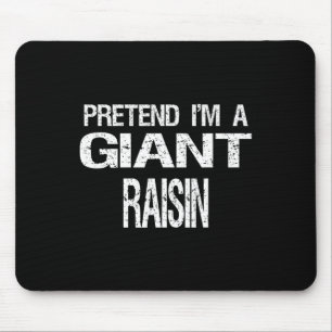 Tu so, als wäre ich ein Riesenraisin Halloween-Kos Mousepad