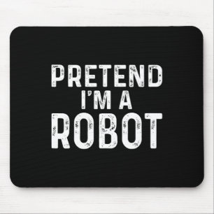 Tu so, als wäre ich ein Robot Halloween-Kostüm Mousepad
