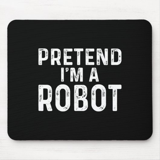Tu so, als wäre ich ein Robot Halloween-Kostüm Mousepad (Vorne)