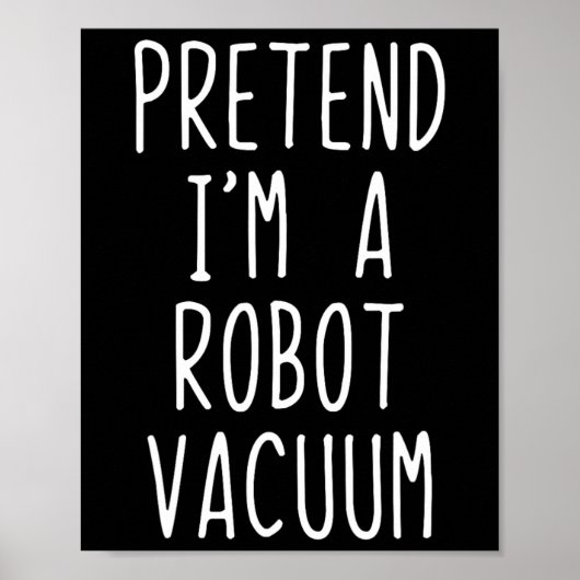 Tu so, als wäre ich ein Robot Vacuum Costume Hallo Poster (Vorne)