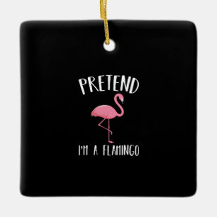 Tu so, als wäre ich ein rosa Flamingo-Funny Hallow Keramikornament