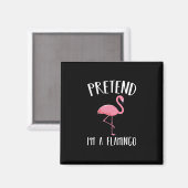 Tu so, als wäre ich ein rosa Flamingo-Funny Hallow Magnet (Vorderseite/Rückseite)