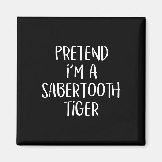 Tu so, als wäre ich ein Saberzahnzahn Tiger Kostüm Magnet (Vorne)