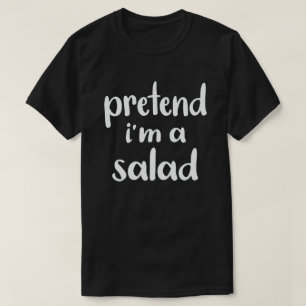 Tu so, als wäre ich ein Salat, das leicht zu Hallo T-Shirt