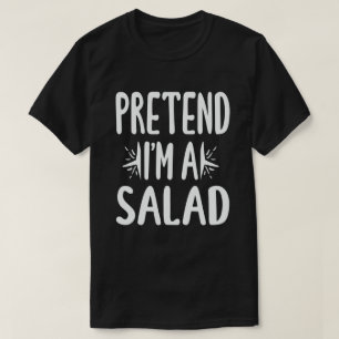Tu so, als wäre ich ein Salat, das leicht zu Hallo T-Shirt