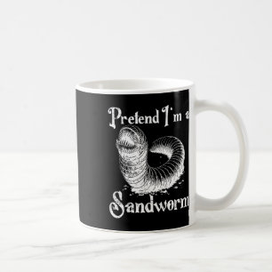 Tu so, als wäre ich ein Sandwurm-Funny Halloween-K Kaffeetasse