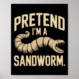 Tu so, als wäre ich ein Sandwurm Funny Halloween P Poster