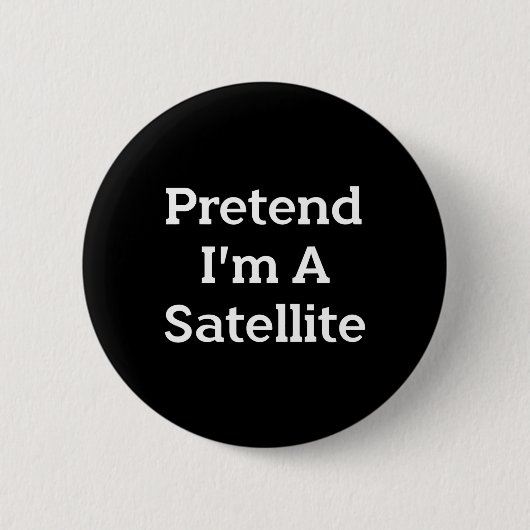 Tu so, als wäre ich ein Satelliten-Kostüm Funny Sp Button (Vorderseite)