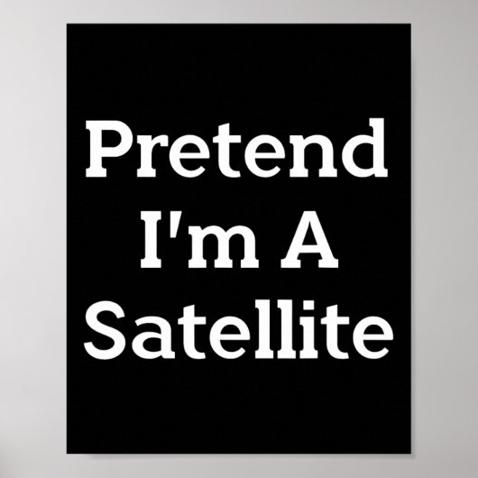 Tu so, als wäre ich ein Satelliten-Kostüm Funny Sp Poster (Vorne)
